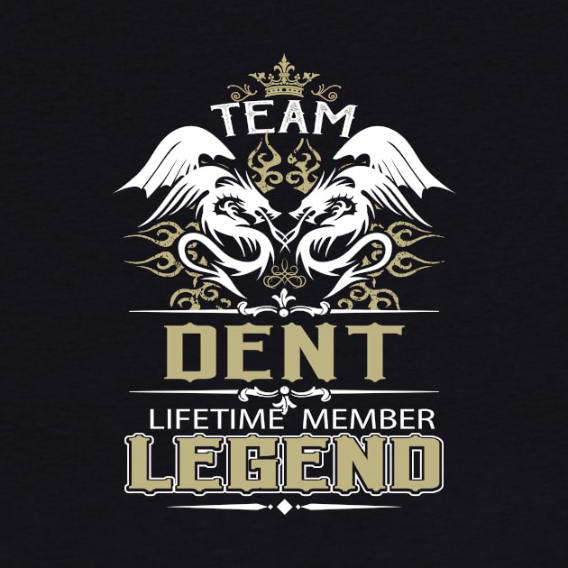 Dent Name T Shirt -  Team Dent Lifetime Member Legend Name Gift Item Tee by yalytkinyq